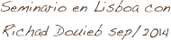 Seminario en Lisboa con
Richad Douieb sep/2014